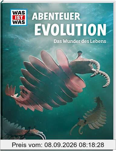 WAS IST WAS Abenteuer Evolution. Das Wunder des Lebens (WAS IST WAS Edition)