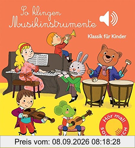 So klingen Musikinstrumente: Klassik für Kinder (Soundbuch)