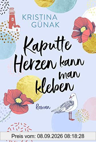 Kaputte Herzen kann man kleben: Roman