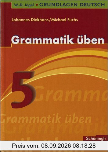 W.-D. Jägel Grundlagen Deutsch: Grammatik üben 5. Schuljahr