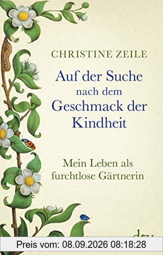 Auf der Suche nach dem Geschmack der Kindheit: Mein Leben als furchtlose Gärtnerin