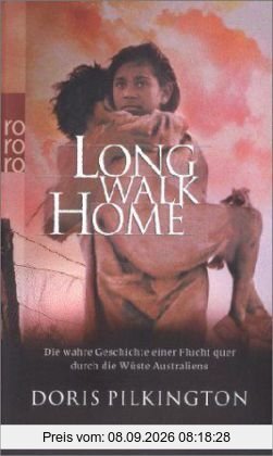 Long Walk Home: Die wahre Geschichte einer Flucht quer durch die Wüste Australiens. Das Buch zum Film