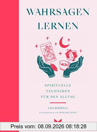 Wahrsagen lernen. Spirituelle Techniken für den Alltag