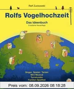 Rolfs Vogelhochzeit: Das Ideenbuch (erweiterte Neuauflage) Singen Spielen Tanzen, Mini-Musical, Turnstunden, Familien-Spielfest: Das Ideenbuch - ... Mini-Musical, Turnstunden, Familien-Spielfest