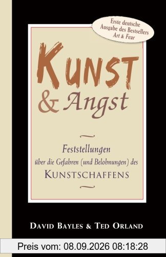 Kunst und Angst: Feststellungen über die Gefahren (und Belohnungen) des Kunstschaffens