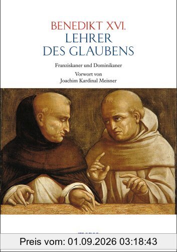 Lehrer des Glaubens: Franziskaner und Dominikaner
