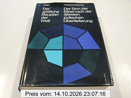 Der göttliche Bauplan der Welt: Der Sinn der Bibel nach der ältesten jüdischen Überlieferung