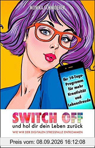 Switch off und hol dir dein Leben zurück: Wie wir der digitalen Stressfalle entkommen