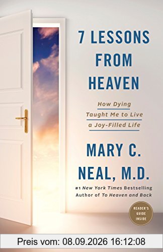 7 Lessons from Heaven: How Dying Taught Me to Live a Joy-Filled Life