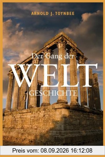 Der Gang der Weltgeschichte: Aufstieg und Verfall der Kulturen