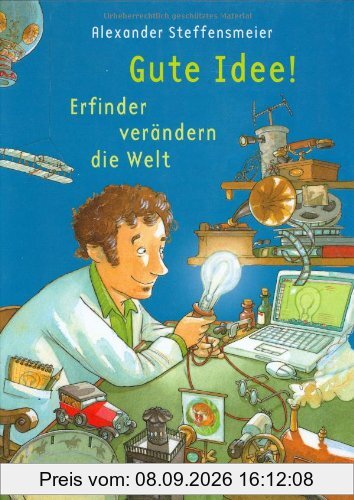 Gute Idee!: Erfinder verändern die Welt