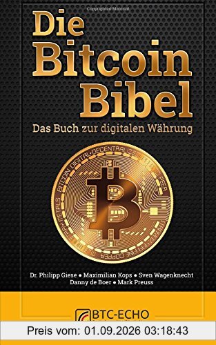 Die Bitcoin Bibel: Das Buch zur digitalen Währung