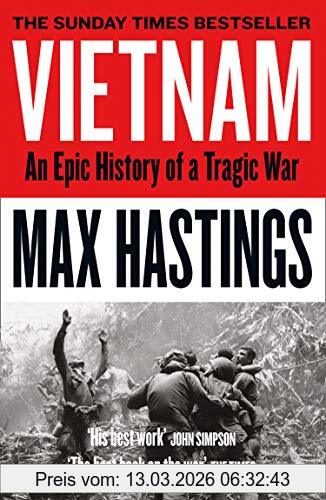 Max Hastings Vietnam, An Epic History Of A Tragic War