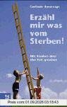 Erzähl mir was vom Sterben! Mit Kindern über den Tod sprechen
