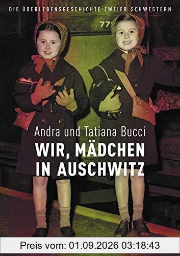 Wir, Kinder in Auschwitz: Die Überlebensgeschichte zweier Schwestern