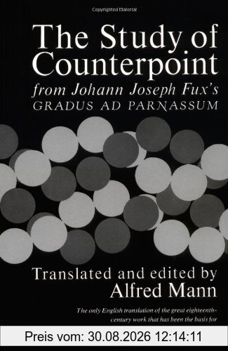 The Study of Counterpoint: From Johann Joseph Fux's Gradus Ad Parnassum