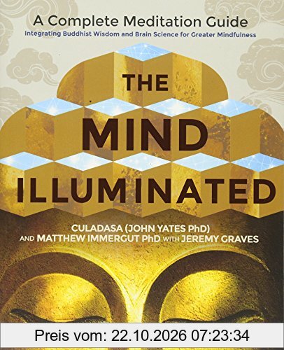 The Mind Illuminated: A Complete Meditation Guide Integrating Buddhist Wisdom and Brain Science for Greater Mindfulness