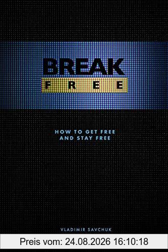 Vladimir Savchuk Break Free, How To Get Free And Stay Free