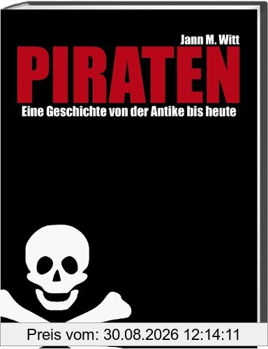 Piraten: Eine Geschichte von der Antike bis heute