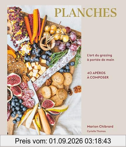 Planches : l'art du grazing à portée de main : 40 apéros à composer