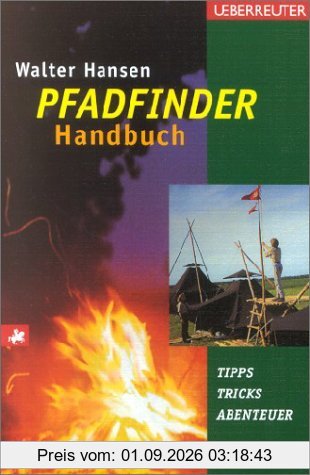 Das Pfadfinder-Handbuch: Tipps, Tricks, Abenteuer