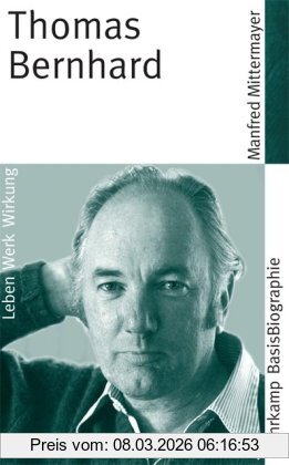 Manfred Mittermayer Thomas Bernhard (Suhrkamp BasisBiographien)