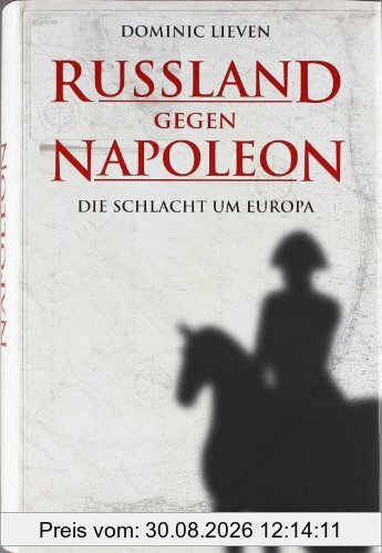 Russland gegen Napoleon: Die Schlacht um Europa