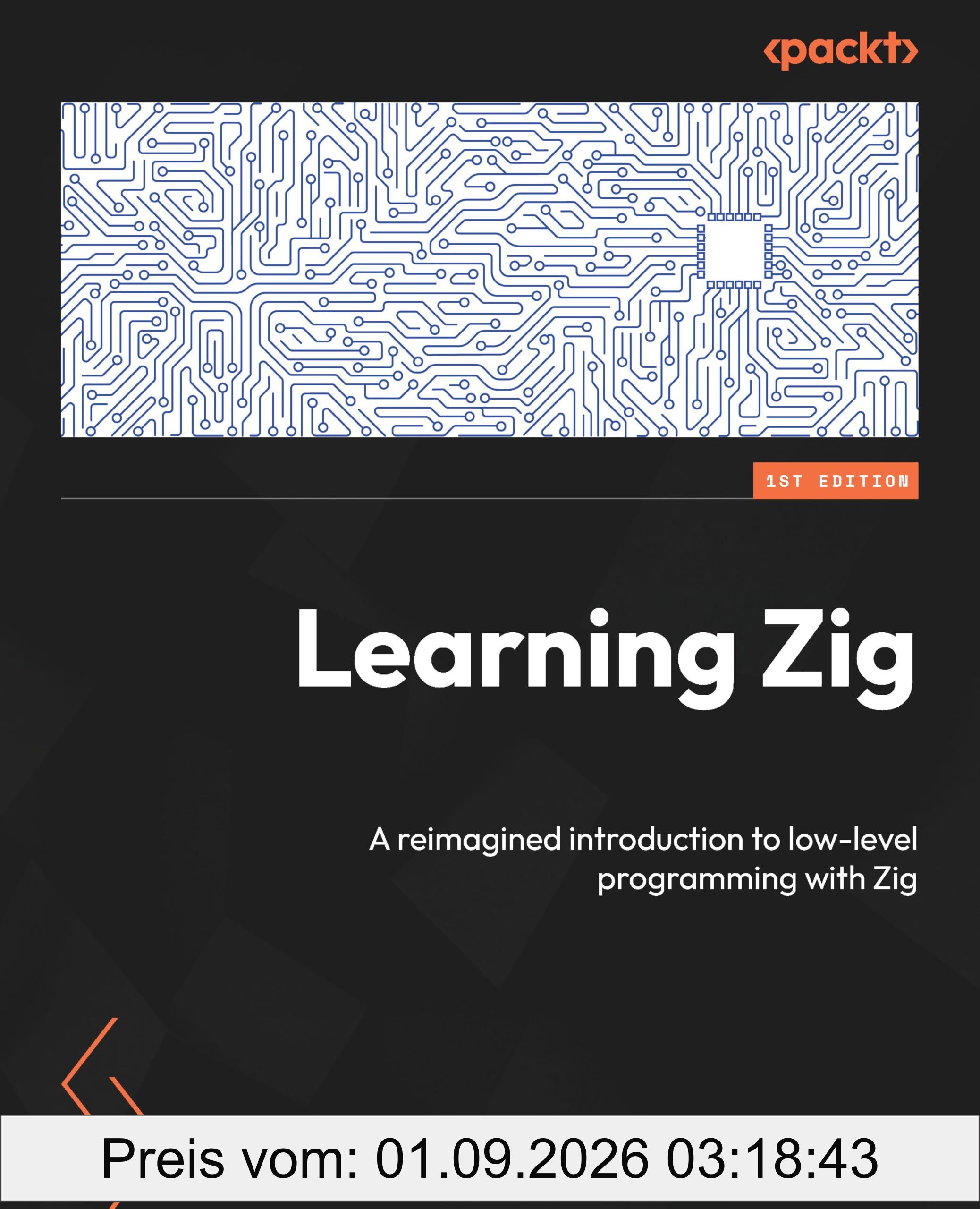 Learning Zig: A reimagined introduction to low-level programming with Zig