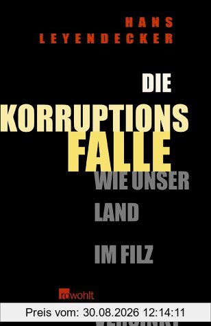 Die Korruptionsfalle. Wie unser Land im Filz versinkt