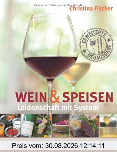 Leidenschaft mit System: Wein und Speisen
