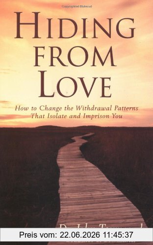 Townsend, John Sims Hiding From Love, How To Change The Withdrawal Patterns That Isolate And Imprison You