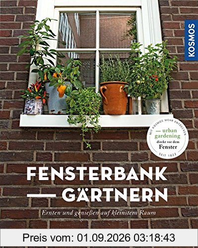 FensterbankGärtnern: Ernten und genießen auf kleinstem Raum (Mein Garten)