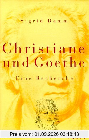 Christiane und Goethe. Eine Recherche