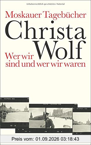 Moskauer Tagebücher: Wer wir sind und wer wir waren