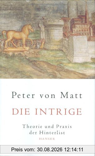 Die Intrige: Theorie und Praxis der Hinterlist