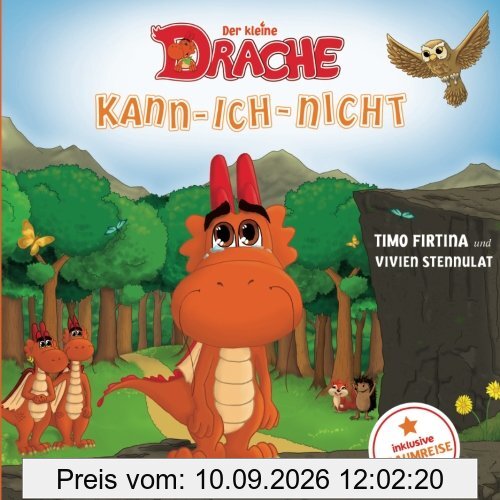 Der kleine Drache Kann-Ich-Nicht: Eine drachenstarke Mutmach-Geschichte für alle kleinen Kann-ich-nicht-Sager