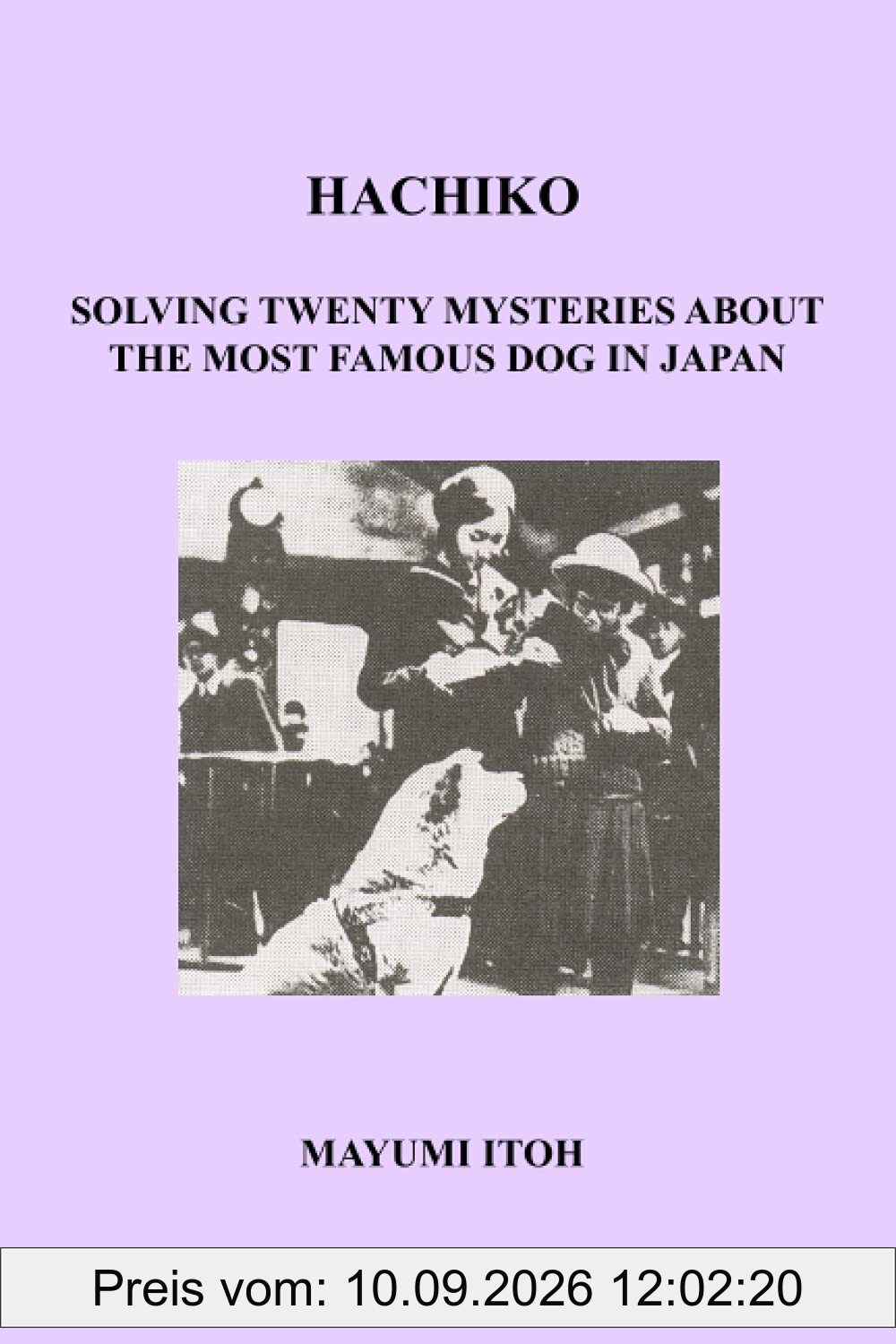 HACHIKO: SOLVING TWENTY MYSTERIES ABOUT THE MOST FAMOUS DOG IN JAPAN