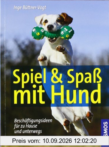 Spiel & Spaß mit Hund: Beschäftigungsideen für zu Hause und unterwegs