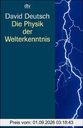Die Physik der Welterkenntnis. Auf dem Weg zum universellen Verstehen.