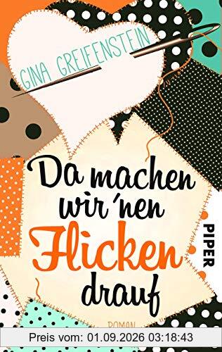 Da machen wir´nen Flicken drauf: Roman