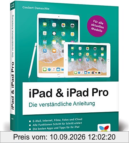 iPad & iPad Pro: Die verständliche Anleitung für iPad 9,7’’, iPad mini, iPad Air und das neue iPad Pro. Aktuell zu iOS 11