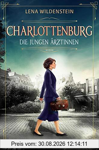 Charlottenburg. Die jungen Ärztinnen: Roman