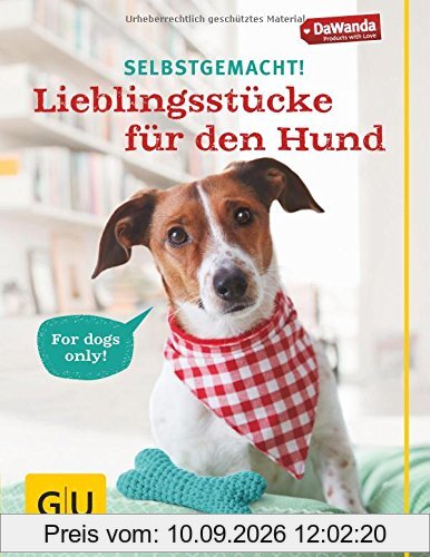 Selbstgemacht! Lieblingsstücke für den Hund (GU Tier - Spezial)