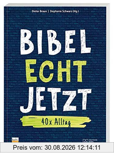 Bibel Echt Jetzt: 40 x Alltag