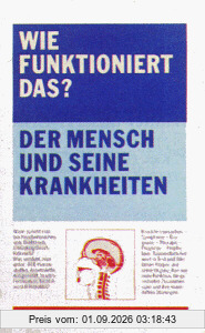 Wie funktioniert das?, Der Mensch und seine Krankheiten