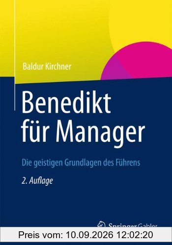 Benedikt für Manager: Die geistigen Grundlagen des Führens