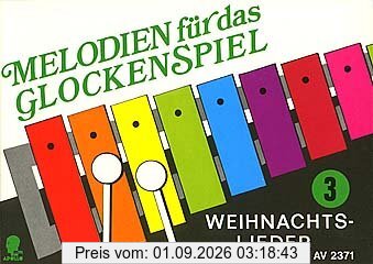 Melodien für das Glockenspiel: Weihnachtslieder. Band 3. Glockenspiel (Xylophon).