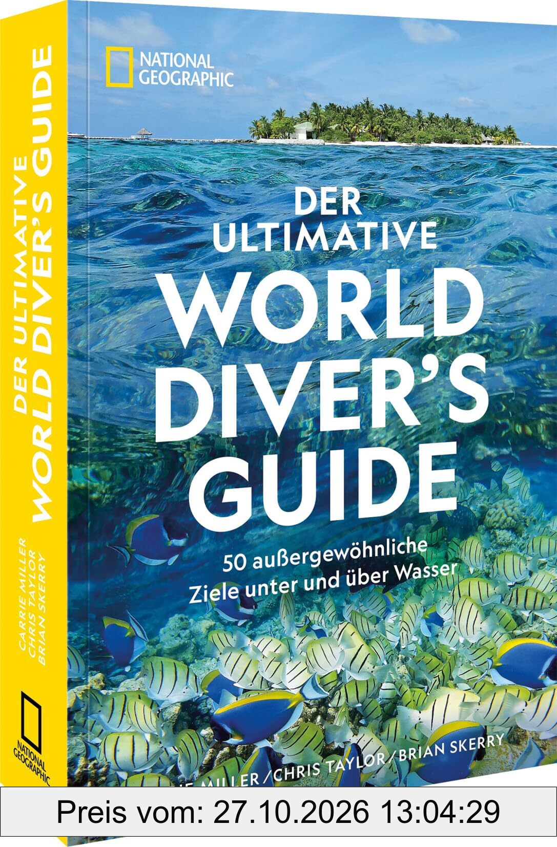Der ultimative World Diver's Guide: 50 außergewöhnliche Ziele unter und über Wasser