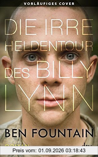 Die irre Heldentour des Billy Lynn: Roman