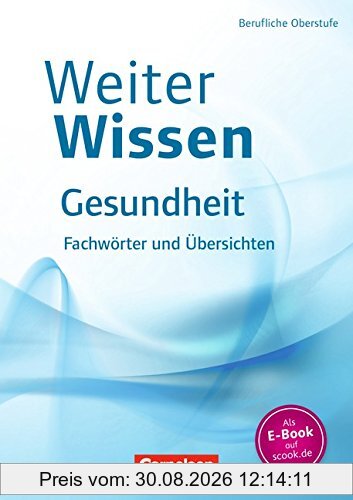 WeiterWissen - Gesundheit: Fachwörter und Übersichten: Fachbuch
